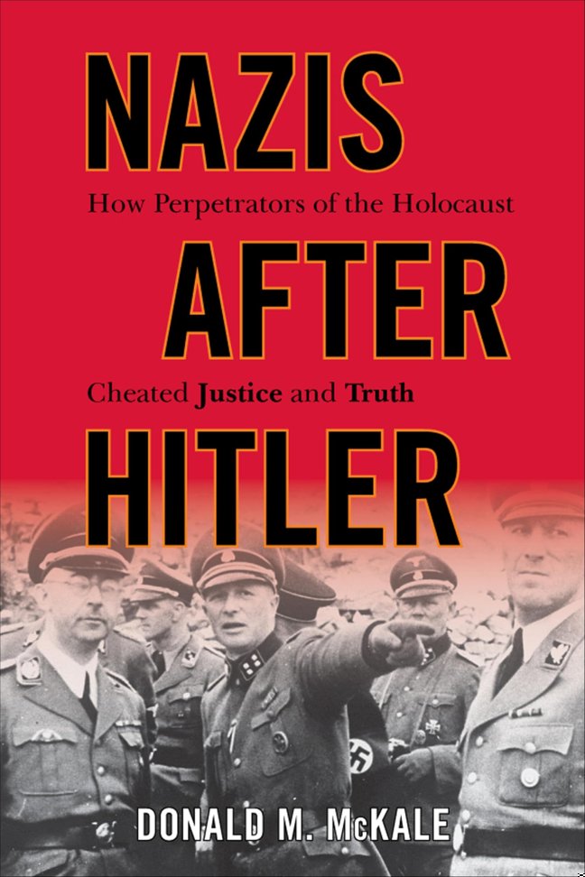 Nazis after Hitler: How Perpetrators of the Holocaust Cheated Justice and Truth book cover