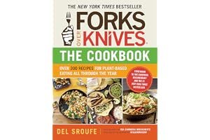 Forks Over Knives—The Cookbook: Over 300 Recipes for Plant-Based Eating All Through the Year book cover