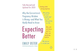 Expecting Better: Why the Conventional Pregnancy Wisdom is Wrong - and What You Really Need to Know book cover