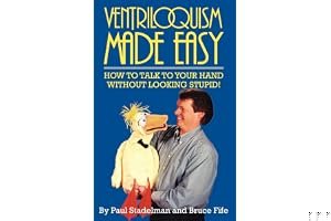 Ventriloquism Made Easy: How to Talk to Your Hand Without Looking Stupid! book cover