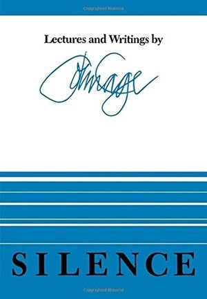 Silence: Lectures and Writings book cover