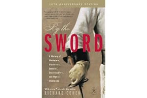 By the Sword: A History of Gladiators, Musketeers, Samurai, Swashbucklers, and Olympic Champions book cover