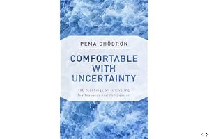 Comfortable with Uncertainty: 108 Teachings on Cultivating Fearlessness and Compassion book cover