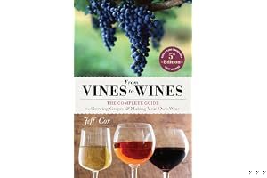 From Vines to Wines: The Complete Guide to Growing Grapes and Making Your Own Wine book cover