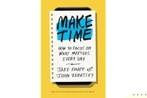 Make Time: How to Focus on What Matters Every Day book cover