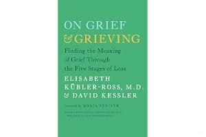 On Grief and Grieving: Finding the Meaning of Grief Through the Five Stages of Loss book cover