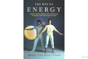 The Way of Energy: Mastering the Chinese Art of Internal Strength with Chi Kung Exercise book cover