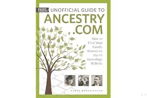 Unofficial Guide to Ancestry.com: How to Find Your Family History on the #1 Genealogy Website book cover