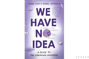We Have No Idea: A Guide to the Unknown Universe book cover