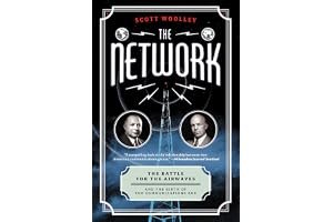 The Network: The Battle for the Airwaves and the Birth of the Communications Age book cover