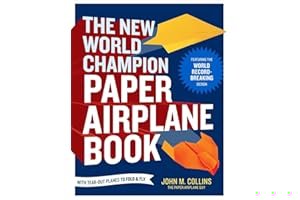 The New World Champion Paper Airplane Book: The Pioneering Design for the Record-Breaking Distance Plane, Plus 16 All-New Tear-Out Paper Airplanes to Fold and Fly book cover