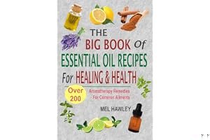 The Big Book Of Essential Oil Recipes For Healing & Health: Over 200 Aromatherapy Remedies For Common Ailments book cover