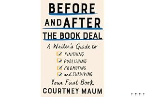 Before and After the Book Deal: A Writer’s Guide to Finishing, Publishing, Promoting, and Surviving Your First Book book cover