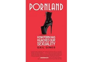 Pornland: How Porn Has Hijacked Our Sexuality book cover
