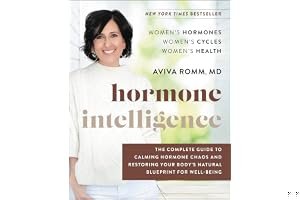 Hormone Intelligence: The Complete Guide to Calming Hormone Chaos and Restoring Your Body’s Natural Blueprint for Well-Being book cover