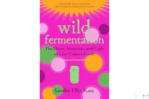 Wild Fermentation: The Flavor, Nutrition, and Craft of Live-Culture Foods book cover