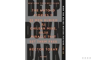 Deep Down Dark: The Untold Stories of 33 Men Buried in a Chilean Mine, and the Miracle That Set Them Free book cover