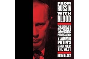 From Russia with Blood: The Kremlin's Ruthless Assassination Program and Vladimir Putin's Secret War on the West book cover