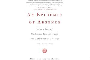 An Epidemic of Absence: A New Way of Understanding Allergies and Autoimmune Diseases book cover