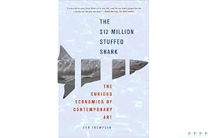 The $12 Million Stuffed Shark: The Curious Economics of Contemporary Art book cover