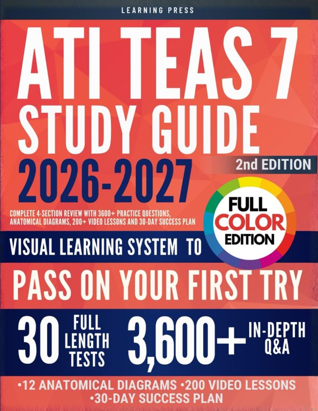 ATI TEAS Study Guide FULL COLOR: Complete 4-Section Review with 3600+ Practice Questions, Anatomical Diagrams, 200+ Video Lessons and 30-Day Success Plan (2nd Edition) book cover