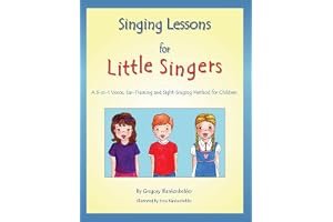Singing Lessons for Little Singers: A 3-In-1 Voice, Ear-Training and Sight-Singing Method for Children: A 3-In-1 Voice, Ear-Training and Sight-Singing Method for Children book cover
