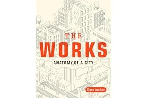 The Works: Anatomy of a City book cover