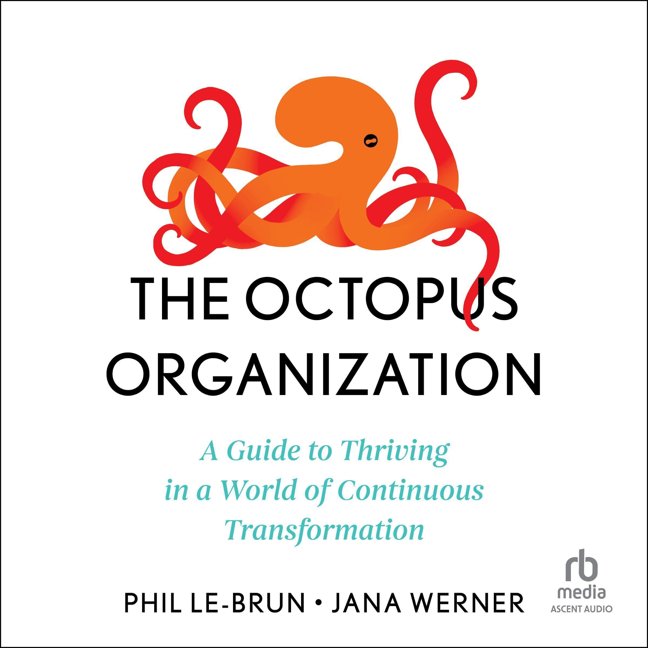 The Octopus Organization: A Guide to Thriving in a World of Continuous Transformation book cover