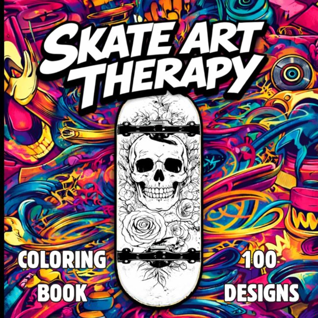 SKATE ART THERAPY: 100 Detailed Skateboard Coloring Designs for Adults – Creative Relaxation & Stress Relief Through Skate Art (CREATIVE STREETS & SKATE COLORING BOOK) book cover