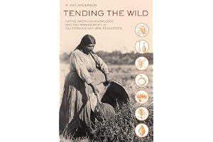 Tending the Wild: Native American Knowledge and the Management of California's Natural Resources book cover