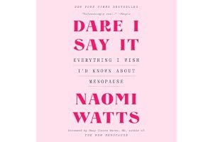 Dare I Say It: Everything I Wish I'd Known About Menopause book cover