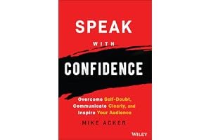 Speak with Confidence: Overcome Self-Doubt, Communicate Clearly, and Inspire Your Audience book cover