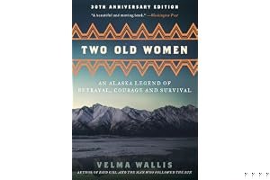 Two Old Women: An Alaskan Legend of Betrayal, Courage and Survival book cover