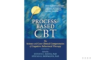 Process-Based CBT: The Science and Core Clinical Competencies of Cognitive Behavioral Therapy book cover