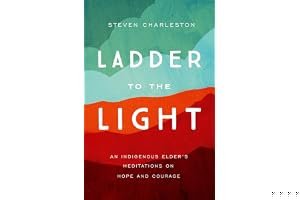 Ladder to the Light: An Indigenous Elder's Meditations on Hope and Courage book cover