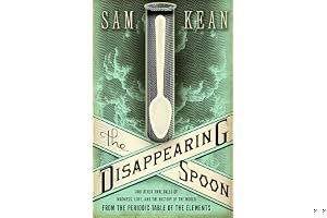 The Disappearing Spoon: And Other True Tales of Madness, Love, and the History of the World from the Periodic Table of the Elements book cover
