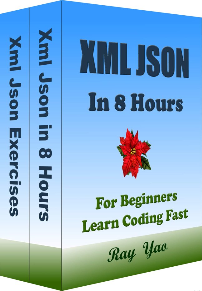 Xml Json Programming, In 8 Hours, For Beginners, Learn Coding Easily: Xml Json Scripting, Crash Course Textbook & Exercises (2nd Edition) (Textbooks in 8 Hours 18) book cover