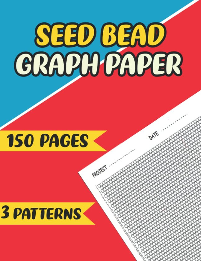 Seed Bead Graph Paper: 3 Patterns, 150 Pages, 8.5 X 11 In, Multiple Seed Bead Graph Paper, (Square/loom, Brick And Peyote), Brick Stitch, Cylinder ... Perfect Book For Beginners & Professional book cover