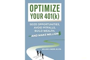 Optimize Your 401(k): Seize Opportunities, Avoid Pitfalls, Build Wealth—and Make Millions book cover