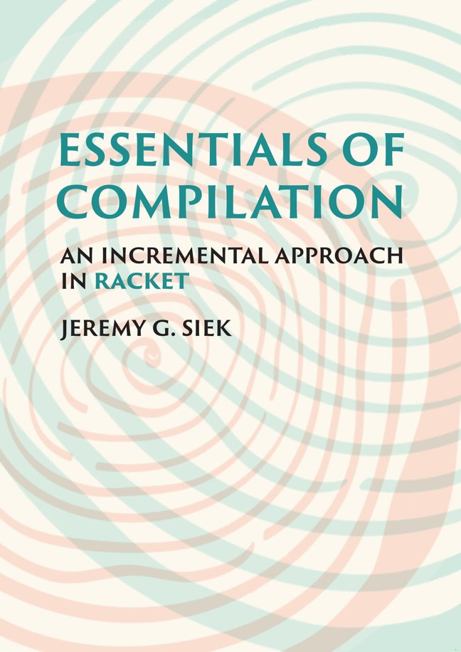 Essentials of Compilation: An Incremental Approach in Racket book cover