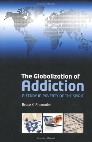 The Globalization of Addiction: A Study in Poverty of the Spirit book cover