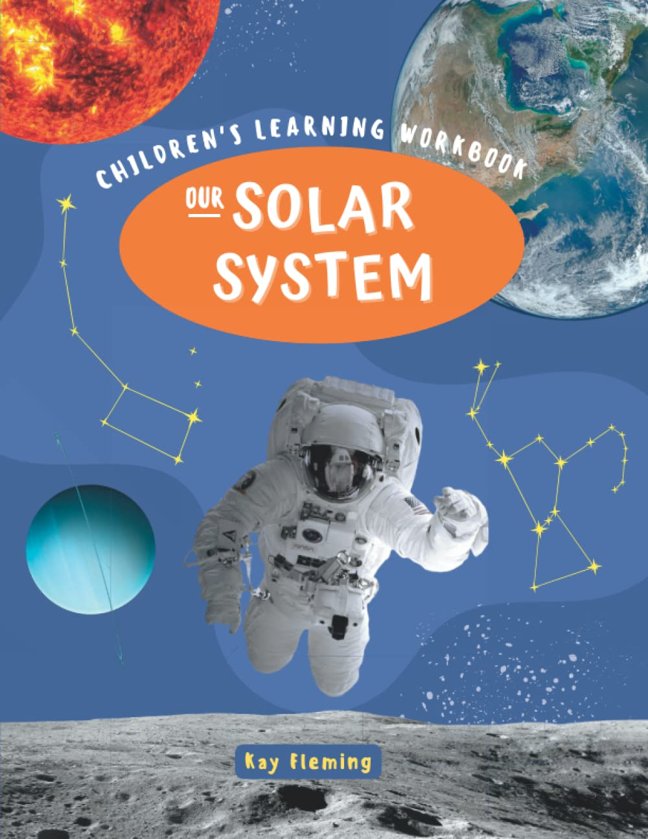 Our Solar system - Workbook For Kids: Children's Interactive Learning Worksheets About Space, the Planets, Stars, Moon, Sun, Milky Way, And More! book cover