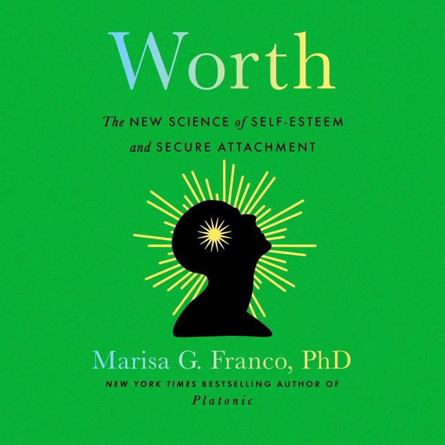 Worth: The New Science of Self-Esteem and Secure Attachment book cover