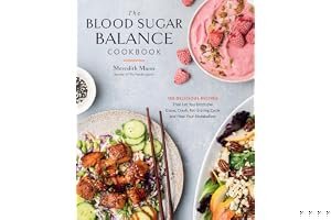 The Blood Sugar Balance Cookbook: 100 Delicious Recipes That Let You Ditch the Crave, Crash, Fat-Storing Cycle and Heal Your book cover
