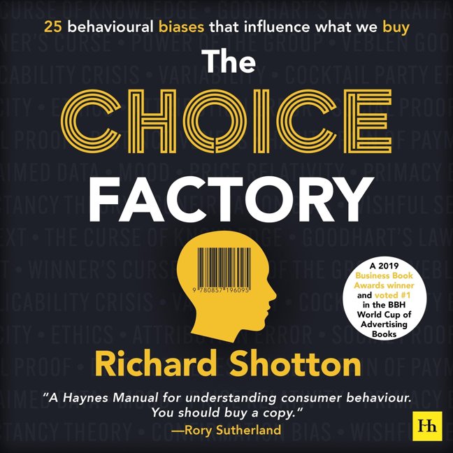 The Choice Factory: 25 Behavioural Biases That Influence What We Buy book cover