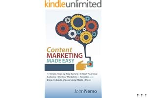 Content Marketing Made Easy: The Simple, Step-by-Step System to Attract Your Ideal Audience & Put Your Marketing on Autopilot using Blogs, Podcasts, Videos, Social Media & More! book cover