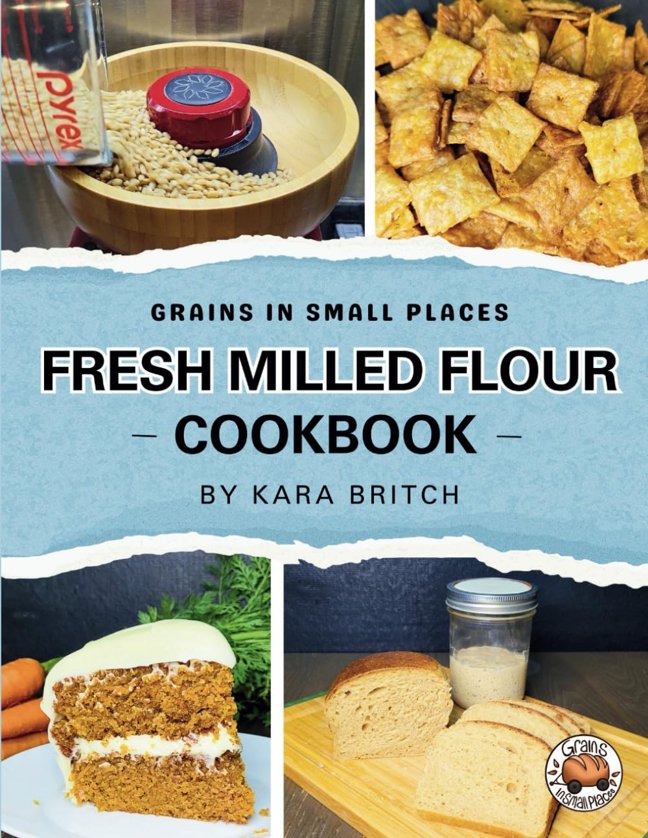 Fresh Milled Flour Cookbook: by Grains In Small Places book cover