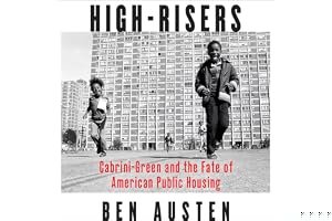 High-Risers: Cabrini-Green and the Fate of American Public Housing book cover