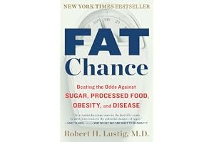Fat Chance: Beating the Odds Against Sugar, Processed Food, Obesity, and Disease book cover
