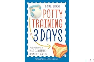 Potty Training in 3 Days: The Step-by-Step Plan for a Clean Break from Dirty Diapers book cover